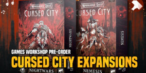 Games Workshop Pre-Orders: Cursed City Expansions Weekend