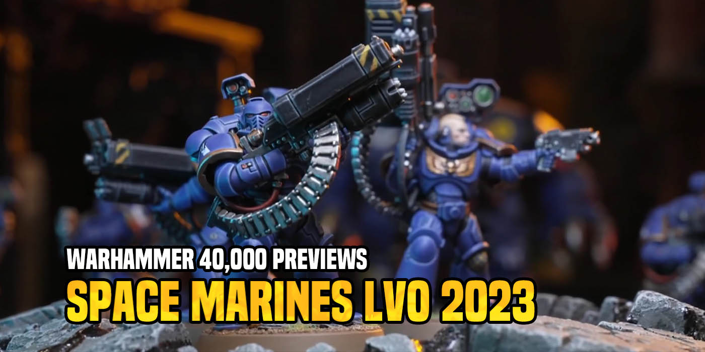 maleta Escoba cerca Warhammer Preview Online: LVO 2023 - New Space Marines Inbound - Bell of  Lost Souls