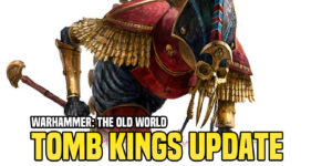 Warhammer: The Old World – Tomb Kings Update