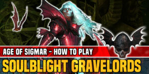 Age of Sigmar: How to Play Soulblight Gravelords