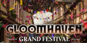 Last Day to Back the ‘Gloomhaven’ Grand Festival and Get Those RPG Goodies