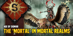 Age of Sigmar: How Cities of Sigmar Brings The ‘Mortal’ To The Mortal Realms