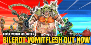 Forge World Pre-Order: Bilerot Vomitflesh Brings Some Grit To The Gridiron