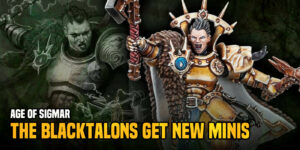 Age of Sigmar: ‘Blacktalons’ Jump From The Screen To The Tabletop