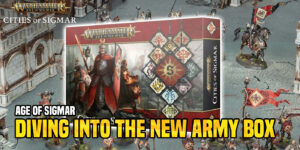 Age of Sigmar: Diving Into The Cities of Sigmar Army Box
