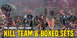Games Workshop Pre-Orders: ‘First Looks’ Kill Team Weekend