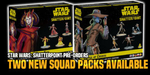 Star Wars: Shatterpoint Pre-Orders: Cad Bane & Amidala Get Their Own Squad Packs
