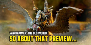 Warhammer: The Old World – Can We Talk About The Warhammer Day Preview
