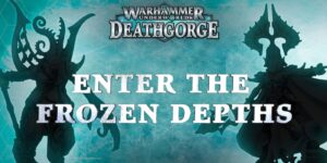 Warhammer Next Week – Underworlds Deathgorge And Warcry Warbands