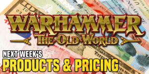 This Week’s Warhammer Products & Pricing CONFIRMED – The Old World Arrives!