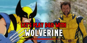 *Snikt-snikt* Let’s Play D&D With Wolverine