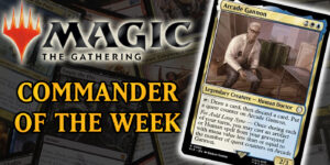 MTG Commander of the Week: Arcade Gannon