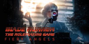 Blade Runner Case File 02: Fiery Angels – Investigate Today, Have Moral Qualms Tomorrow