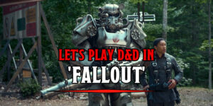 Let’s Play D&D in ‘Fallout’